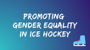 Promoting Gender Equality In Ice Hockey Youth Hockey Now